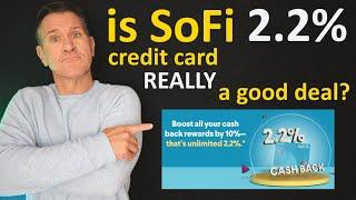 is NEW SoFi 2.2% Cash Back Credit Card REALLY a good deal?