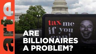 Are Billionaires a Problem? | ARTE.tv Documentary