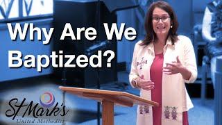 Why Are We Baptized? | Sunday Sermon (August 7, 2022)