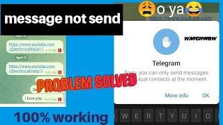 sorry you can only send messages to mutual contacts at the moment telegram | telegram msg not send