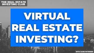 What Is Virtual Real Estate Investing? (And Why You Should Start Investing Virtually)