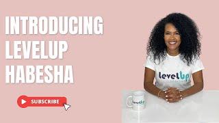 Let's Level Up Together in 2023, Introducing LevelUp Habesha Channel and Website, ወደ ላይ አንድ ላይ