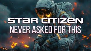 CIG NEVER asked for this kind of feedback... But here we are.