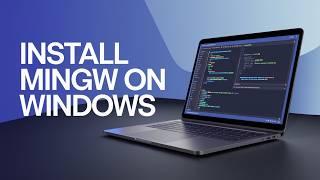 How to Install MinGW w64 (G++/GCC) on Windows [2024 Edition]