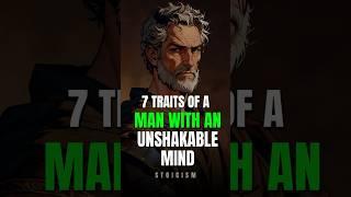 7 Traits of a Man With an Unshakable Mind | Stoic Wisdom