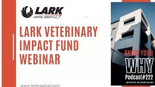 Lark Veterinary Impact Fund Webinar with Jason Balara | Know your why #222