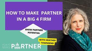 How to make partner at a Big 4 firm -  show partner potential! | Deloitte, KPMG, EY & PwC