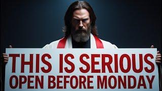 HURRY! OPEN THIS BEFORE MONDAY OR IT'S TOO LATE | GOD MESSAGE NOW | GOD AFFIRMATION TODAY#jesus #god