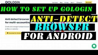 Gologin Anti-Detect Browser Set Up For Android.