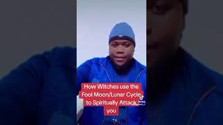 How Witches Use the Full Moon to attack their Victims Spiritually, This is What the Full moon means