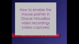 How to enable the mouse pointer in Oracle VirtualBox video recordings (video captures)