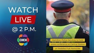 Hamilton Police Services to hold a press conference at Central Station at 2 p.m.