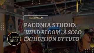 COUGHINGGENIUS MEDIA | Paeonia Studio: Wild Bloom - A Solo Exhibition By Tuto