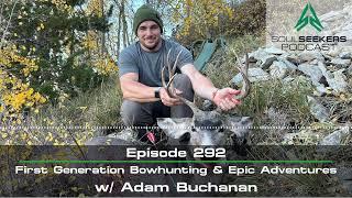 Ep. 292 | First Generation Bowhunting w/ Adam Buchanan