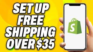 How To Set Up Free Shipping Over $35 On Shopify (2025) - Quick Fix