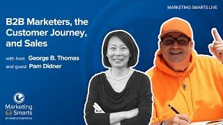 B2B Marketers, the Customer Journey, and Sales with Pam Didner [Marketing Smarts]
