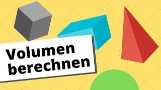 Volumen berechnen - Formeln und Beispiele aller Körper