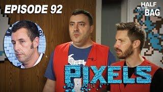 Half in the Bag Episode 92: Pixels