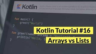 Kotlin Tutorial #16: Arrays vs Lists