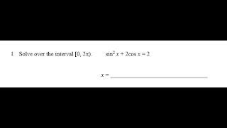 Solve over the interval [0, 2pi) sin^2(x) + 2cos(x) = 2