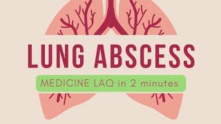 LUNG ABSCESS MEDICINE LAQ IN 2 minutes ONLY