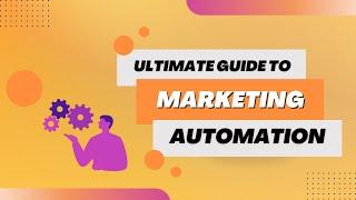 The Ultimate Guide to Marketing Automation | Boost Your Business with Automated Strategies