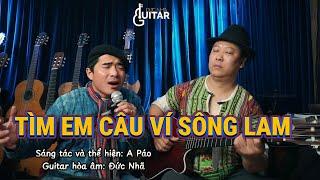 TÌM EM CÂU VÍ SÔNG LAM || A PÁO NGÔ SỸ NGỌC || ĐỨC NHÃ GUITAR || ĐỨC NHÃ STUDIO - EVENT - VIP PARTY