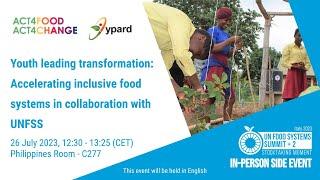 UNFSS+2 Side Event: Youth Leading Transformation. Accelerating Inclusive Food Systems with UNFSS