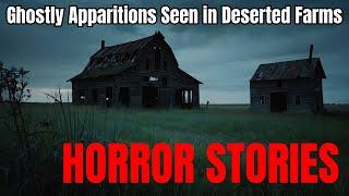 3 Ghostly Apparitions Seen in Deserted Farms | True Horror Stories That Will Haunt You