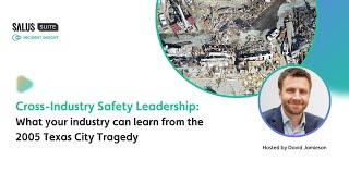 Cross Industry Safety Leadership: What your industry can learn from the 2005 Texas City Tragedy