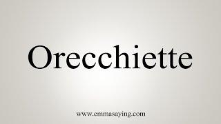 How To Say Orecchiette