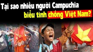 Tại sao giới trẻ Campuchia ghét VN dù chúng ta từng cứu họ?