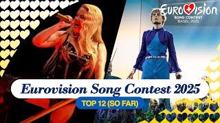 EUROVISION SONG CONTEST 2025: My Top 12 (So far) (New: )