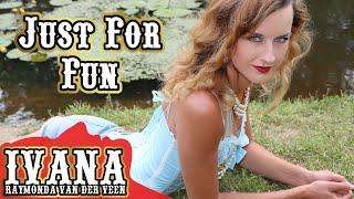 Ivana Raymonda - Just For Fun (Original Song & Official Music Video) 4k