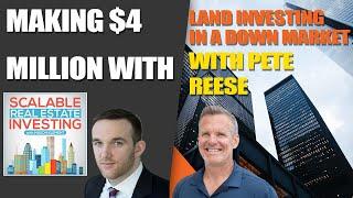 #64 Making $4 million with land investing in a down market with Pete Reese