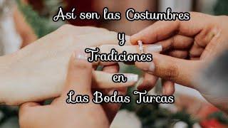 Así son las Costumbres y Tradiciones en las Bodas Turcas