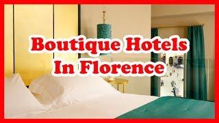 Top 5 Boutique Hotels In Florence | Italy Hotel Guide