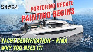 S4#34. Yacht Certification - why you need it! AND Portofino 52 Update -  Painting Starts!