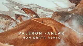 Valeron - Anlar (Non Grata Remix)