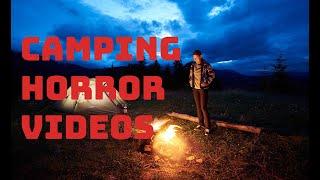 REAL Camping HORROR Videos