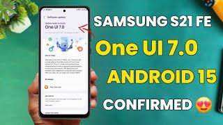 Samsung S21 FE 5G : One UI 7.0 Android 15 Update CONFIRMED 