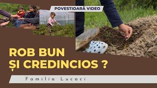 Rob bun și credincios ?  | Povestioară Video  |  Familia Lucaci