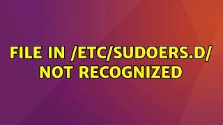 Ubuntu: File in /etc/sudoers.d/ not recognized (2 Solutions!!)