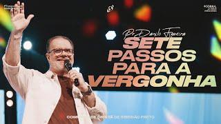 SETE PASSOS PARA A VERGONHA | Pr. Danilo Figueira