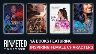 YA Books Featuring Inspiring Female Characters | Riveted by Simon Teen Roundup