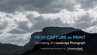 From Capture to Print: The Making of a Landscape Photograph