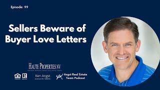 Why should Sellers beware of Buyer Love Letters?  Ken Angst | Angst Real Estate Team | Episode 99