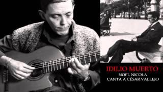 Noel Nicola - Idilio muerto (César Vallejo)