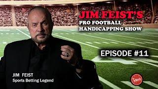 Episode 11 - The Jim Feist Pro Football Handicapping Show