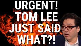 MASSIVE Bombshell From TOM LEE!  STOCKS TO EXPLODE UP! What You Need To Know NOW!